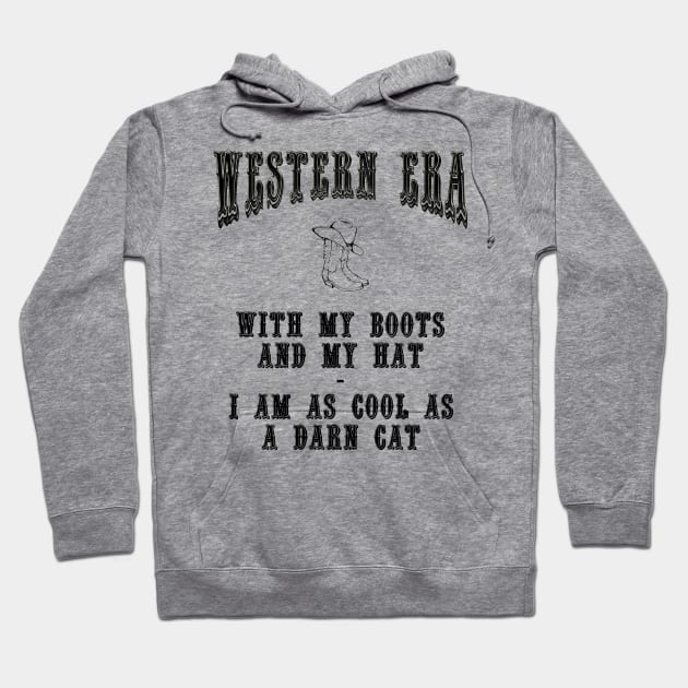 Western Era Slogan - With my Boots and my Hat Hoodie by The Black Panther